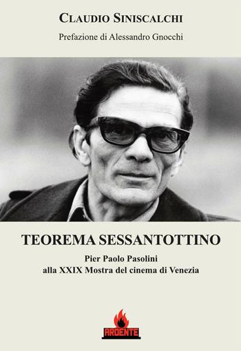 Teorema sessantottino. Pier Paolo Pasolini alla 29ª Mostra del cinema di Venezia - Claudio Siniscalchi - Libro Ardente 2022 | Libraccio.it