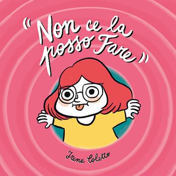Non ce la posso fare - Irene Coletto - Libro Renape presenta 2020 | Libraccio.it