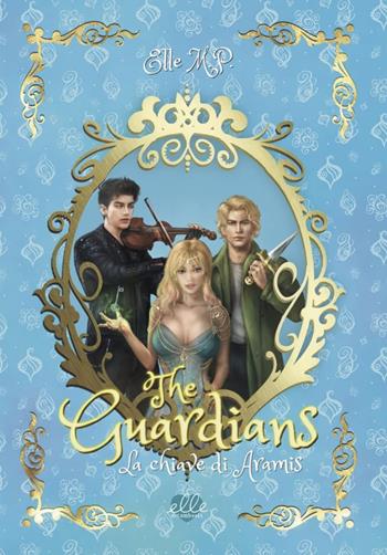 La chiave di Aramis. The Guardians - Elle M.P. - Libro Elle Dreambooks 2022 | Libraccio.it