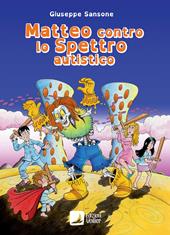 Matteo contro lo spettro autistico. Ediz. integrale