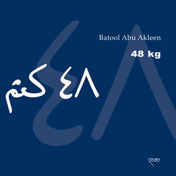 48 kg. Testo arabo a fronte. Ediz. bilingue - Batool Abu Akleen - Libro Mille Gru 2026 | Libraccio.it