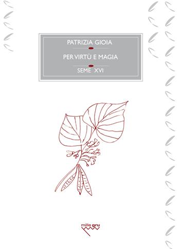 Per virtù e magia. Il mio incontro con Hermann Hesse - Patrizia Gioia - Libro Mille Gru 2025, I semi | Libraccio.it