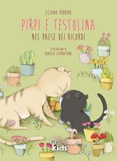 Pirpi e Testolina nel paese dei ricordi. Ediz. illustrata