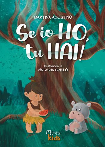 Se io ho, tu hai! Ediz. illustrata - Martina Agostino - Libro Officina Editoriale Milena 2023, Milena kids | Libraccio.it