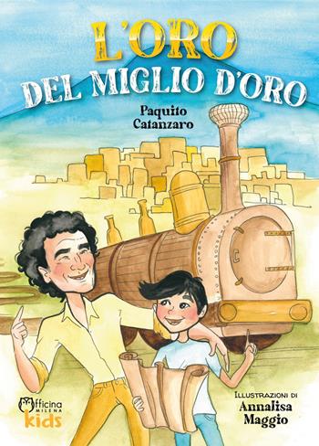 L'oro del miglio d'oro - Paquito Catanzaro - Libro Officina Editoriale Milena 2023, Milena kids | Libraccio.it