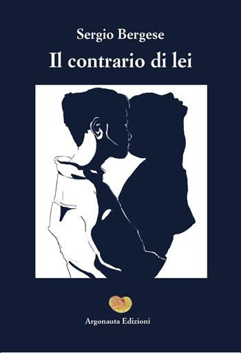 Il contrario di lei - Sergio Bergese - Libro Argonauta 2022, Eracle | Libraccio.it
