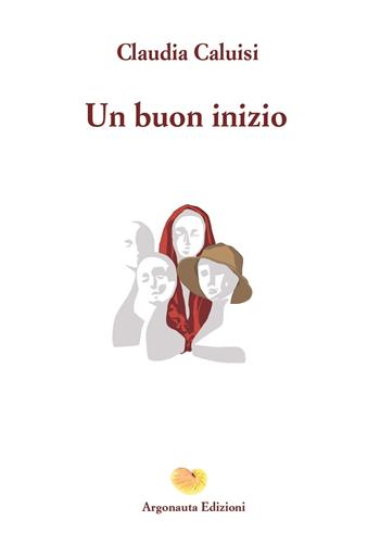 Un buon inizio - Claudia Caluisi - Libro Argonauta 2022 | Libraccio.it