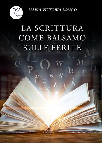 La scrittura come balsamo sulle ferite - Longo Maria Vittoria - Libro Riccardo Edizioni 2023 | Libraccio.it