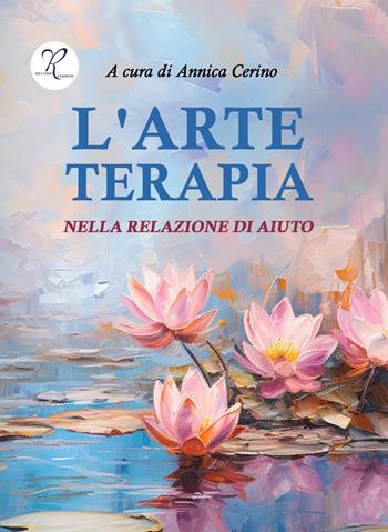 L'arte terapia nella relazione di aiuto  - Libro Riccardo Edizioni 2023 | Libraccio.it