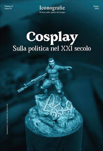 Iconografie. Rivista sullo spirito del tempo (2024). Vol. 2: Cosplay. Sulla politica nel XXI secolo  - Libro Edizioni Iconografie 2024 | Libraccio.it