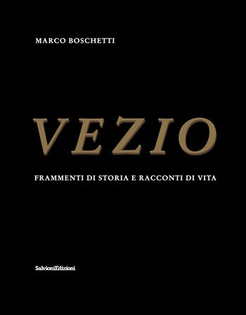 Vezio. Frammenti di storia e racconti di vita - Marco Boschetti - Libro Salvioni 2022 | Libraccio.it