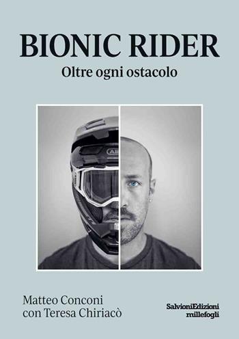 Bionic rider. Oltre ogni ostacolo - Matteo Conconi, Teresa Chiriacò - Libro Salvioni Arti Grafiche 2025 | Libraccio.it
