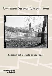 Cent'anni tra matite e quaderni. Racconti dalle scuole di Capriasca