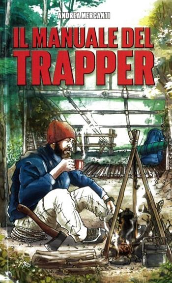 Il manuale del trapper - Andrea Mercanti - Libro Lunasia 2022 | Libraccio.it