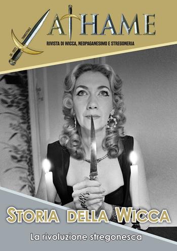 Athame. Rivista di wicca, neopaganesimo e stregoneria (2022). Vol. 1: Storia della Wicca  - Libro Phanes Publishing 2022 | Libraccio.it