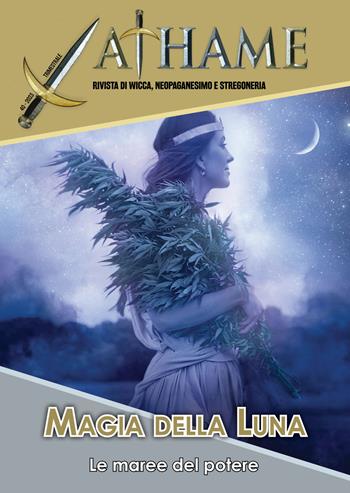 Athame. Rivista di wicca, neopaganesimo e stregoneria (2023). Vol. 3: Magia della luna  - Libro Phanes Publishing 2023 | Libraccio.it