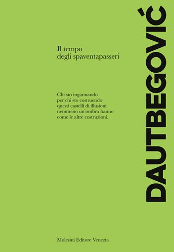 Il tempo degli spaventapasseri - Jozefina D. Autbegovic - Libro Molesini Editore Venezia 2022 | Libraccio.it