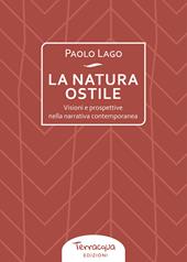 La natura ostile. Visioni e prospettive nella narrativa contemporanea