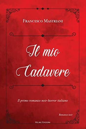 Il mio cadavere - Francesco Mastriani - Libro Helike 2022 | Libraccio.it