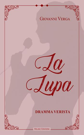 La lupa - Giovanni Verga - Libro Helike 2023 | Libraccio.it