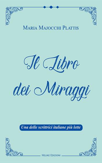 Il libro dei miraggi - Maria Majocchi Plattis - Libro Helike 2023 | Libraccio.it