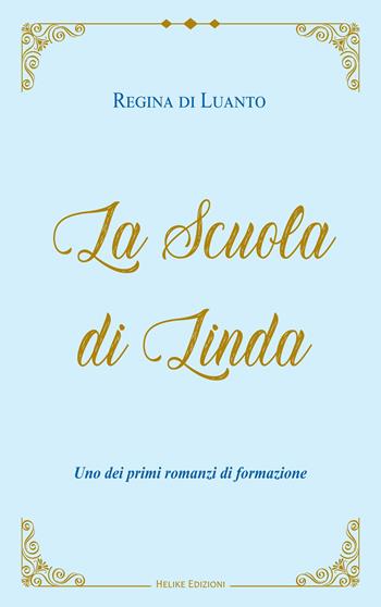 La scuola di Linda - Regina di Luanto - Libro Helike 2023 | Libraccio.it