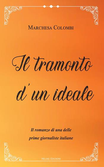 Il tramonto d’un ideale - Marchesa Colombi - Libro Helike 2023 | Libraccio.it