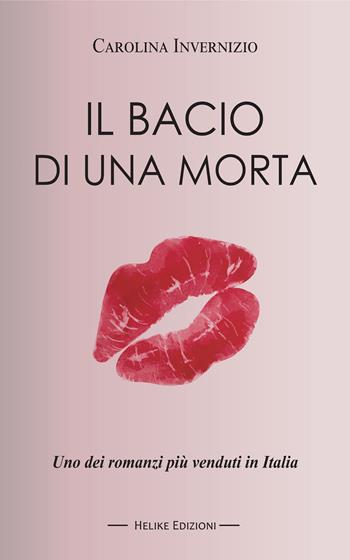 Il bacio di una morta - Carolina Invernizio - Libro Helike 2023 | Libraccio.it