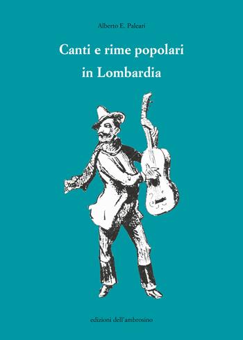 Canti e rime popolari in Lombardia - Alberto E. Paleari - Libro Italiastraordinaria 2022 | Libraccio.it