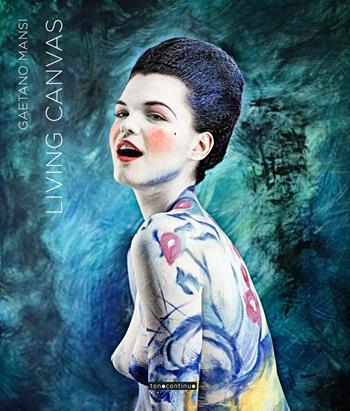 Living canvas. Ediz. italiana e inglese - Gaetano Mansi - Libro Tonocontinuo Edizioni 2025 | Libraccio.it