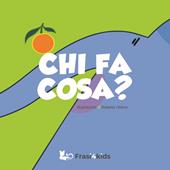 Chi fa cosa? Ediz. a colori