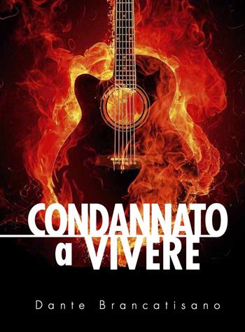 Condannato a vivere - Dante Brancatisano - Libro F02 Studio 2022 | Libraccio.it