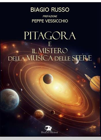 Pitagora e il mistero della musica delle sfere - Biagio Russo - Libro Drakon Edizioni 2024 | Libraccio.it