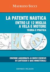 La patente nautica entro le 12 miglia a vela e motore. Teoria e pratica