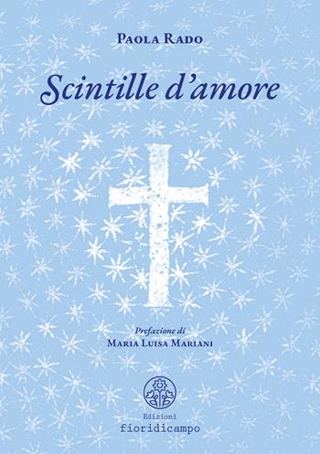Scintille d'amore - Paola Rado - Libro Fiori di campo 2025 | Libraccio.it