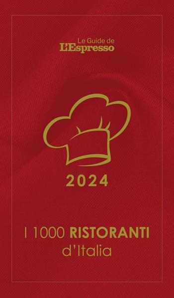 I 1000 ristoranti d'Italia 2024 - Andrea Grignaffini - Libro I libri de L'Espresso 2023, Le Guide de L'Espresso | Libraccio.it