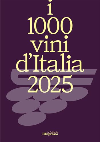 I 1000 vini d'Italia 2025  - Libro I libri de L'Espresso 2024, Le Guide de L'Espresso | Libraccio.it