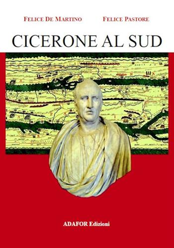 Cicerone al Sud - Felice De Martino, Felice Pastore - Libro Adafor 2023 | Libraccio.it