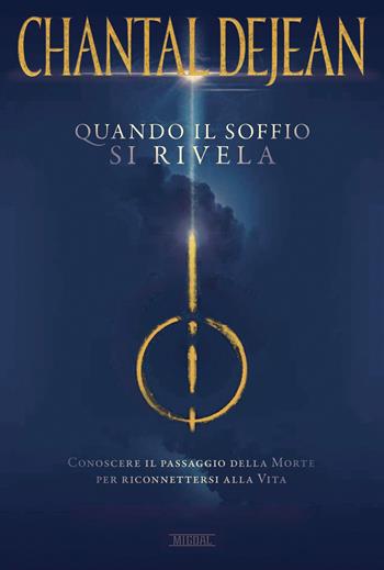 Quando il soffio si rivela. Conoscere il passaggio della morte per riconnettersi alla vita - Chantal Dejean - Libro Migdal 2024 | Libraccio.it