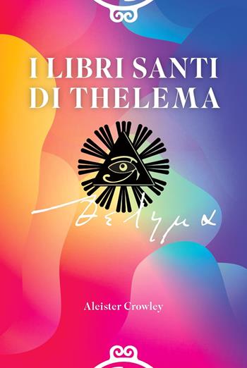 I Libri Santi di Thelema. Ediz. integrale - Aleister Crowley - Libro Casa 418 2024 | Libraccio.it