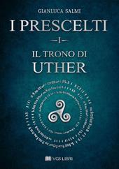 Il trono di Uther. I prescelti. Vol. 1