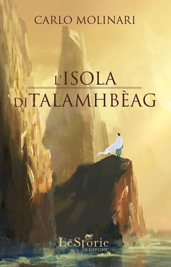 L' isola di Talamhbèag - Carlo Molinari - Libro Le Storie 2022, Oceania | Libraccio.it