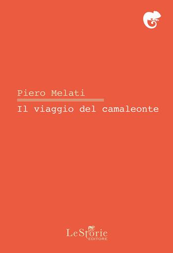 Il viaggio del camaleonte - Piero Melati - Libro Le Storie 2023, Zefiro | Libraccio.it