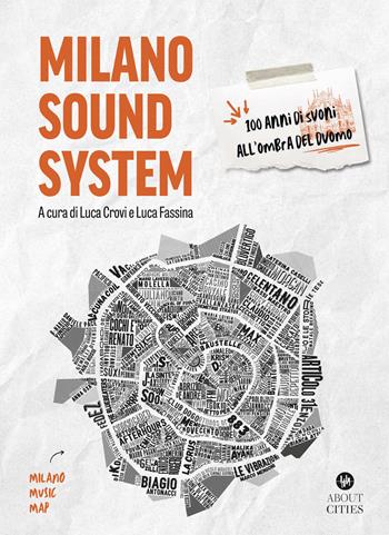Milano sound system. 100 anni di suoni all'ombra del Duomo. Ediz. illustrata  - Libro About Cities 2022 | Libraccio.it