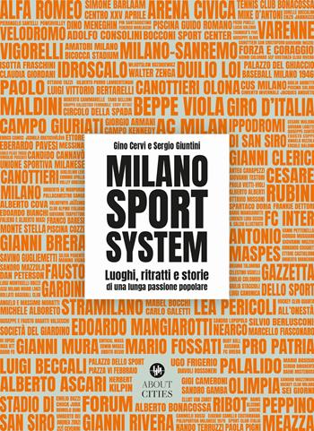 Milano Sport System. Luoghi, ritratti e storie di una lunga passione popolare. Ediz. illustrata - Gino Cervi, Sergio Giuntini - Libro About Cities 2024 | Libraccio.it