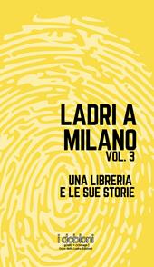Ladri a Milano. Vol. 3: Una libreria e le sue storie