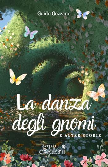 La danza degli gnomi e altre storie - Guido Gozzano - Libro iDobloni del Covo della Ladra 2023, Piccoli dobloni | Libraccio.it