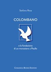 Colombano e la fondazione di un monastero a Paullo. Nuova ediz.