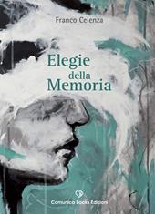 Elegie della memoria. Nuova ediz.