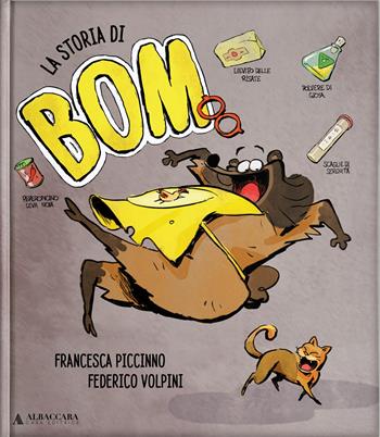 La storia di Bom. Ediz. a colori - Francesca Piccinno - Libro Casa Editrice Albaccara 2025, Giovani lettori | Libraccio.it